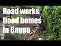 Road works flood homes in Bagga