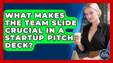 What Makes The Team Slide Crucial In A Startup Pitch Deck? - The Startup Growth Hub