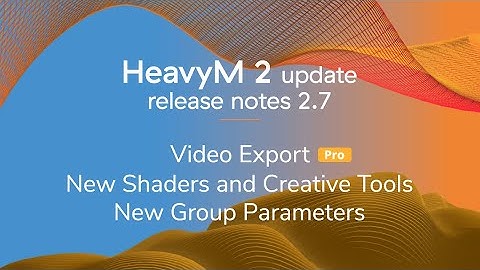 The New and Advanced Features of 2.7 | Update | HeavyM 2