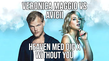 Veronica Maggio VS Avicii - Heaven Med Dig X Without You (Hogland Mashup) [Swedish Mashup]