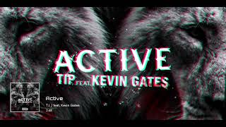 T.I. \/ feat. Kevin Gates - Active