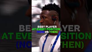 BEST PLAYER AT EVERY POSITION⚽️(THEN VS NOW) #football #butifyoucloseyoureyes