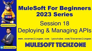 Session 18 : Deploying and Managing APIs | @srav@sravanlingam #MuleSoft for #Salesforce #mule4