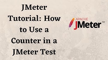 JMeter Tutorial: How to Use a Counter in a JMeter Test