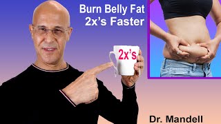 1 Double Strength Cup Will Speed Up The Burning Of Belly Fat Dr Alan Mandell Dc