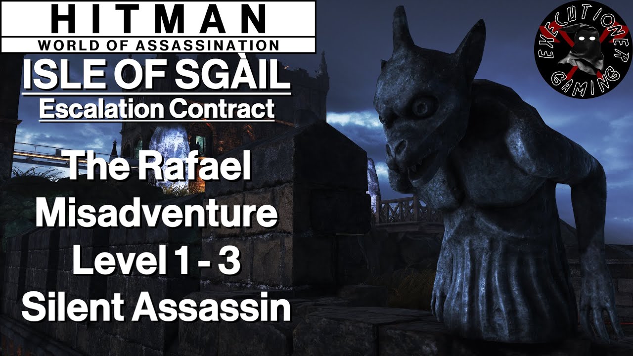 Hitman WoA: Isle of Sgàil - Escalation Contract - The Rafael Misadventure Level 1-3 - SA