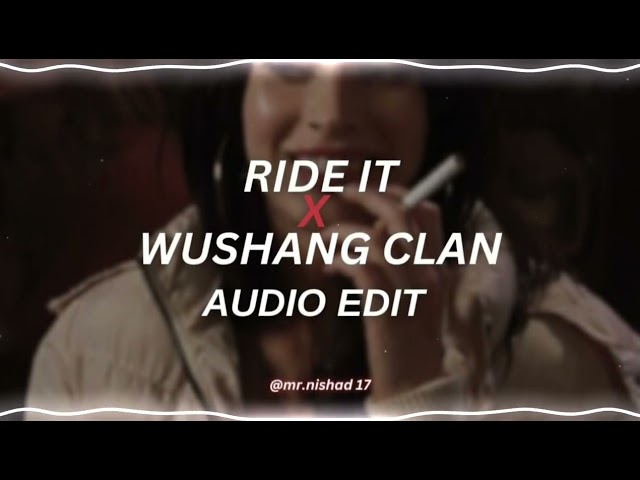 ride it x wushang clan - [edit audio] class=