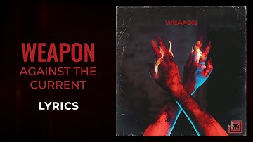 Against the Current - weapon (LYRICS)