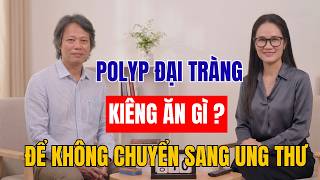 Bác Sĩ Khuyên POLYP Đại Tràng : Đừng Ăn Những Món Này Nếu Không Muốn Bị UNG THƯ ĐẠI TRÀNG