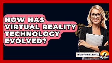 How Has Virtual Reality Technology Evolved? - The Documentary Reel
