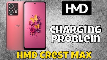 HMD Crest Max Charging Problem || How to solve the charging issues || Charging not working