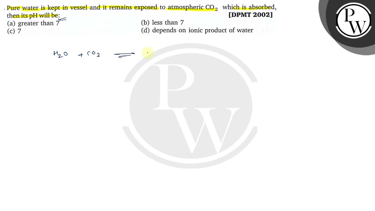 Pure Water Is Kept In Vessel And It Remains Exposed To Atmospheric Pure Water Is Kept In Vessel And It Remains Exposed To Atmospheric