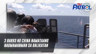 3 barko ng China namataang nagmamanman sa Balikatan | TV Patrol