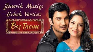 Baş Tacim ~ Jenerik Müzigi Erkek Version ~ Male Version ~ Pavitra Rishta Title Song Male Version