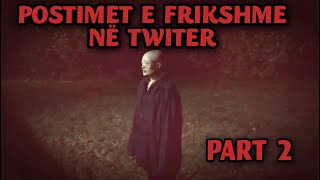 POSTIMET E FRIKSHME NË TWITER - Greg's Thread ( part 2 )