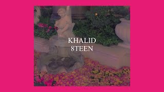 8TEEN // KHALID (LYRICS) chords