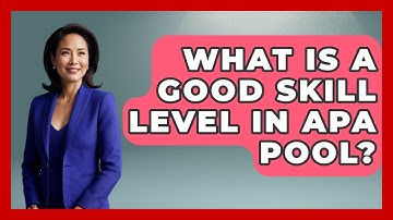 What Is A Good Skill Level In APA Pool? - Billiards Hustlers