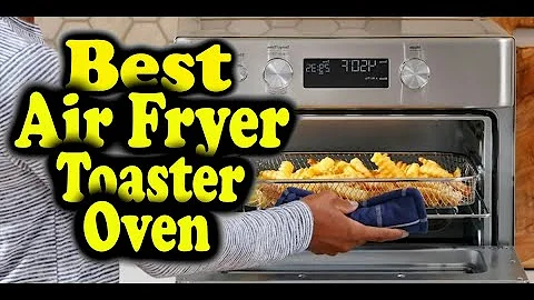 Best Air Fryer Toaster Oven Consumer Reports