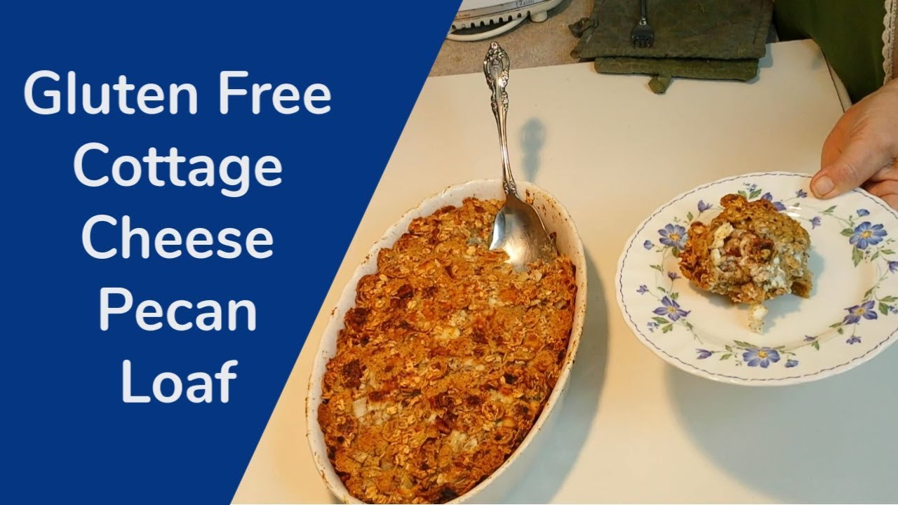 Gluten Free Cottage Cheese Pecan Loaf