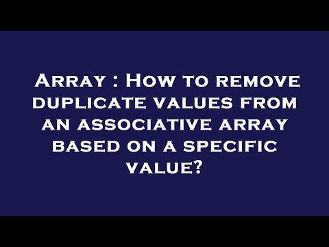 Array : How to remove duplicate values from an associative array based on a specific value?