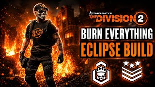 The BEST Eclipse Protocol Fire Build Legendary & Escalation Tier 10 |THE DIVISION 2 YEAR 8 SEASON 2 