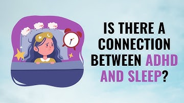 Is there a connection between ADHD and Sleep?
