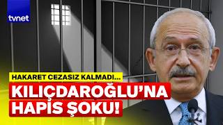 Kılıçdaroğluna Hapis Cezası Verildi Hakareti Başına Dert Açtı