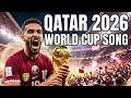 World Cup 2026 Song (QATAR) | KINGS OF THE SAND | World Cup Anthem