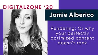 Jamie Alberico - Rendering: Or Why Your Perfectly Optimized Content Doesn't Rank