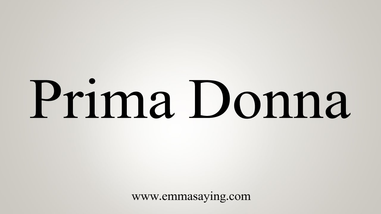 How To Say Prima Donna YouTube
