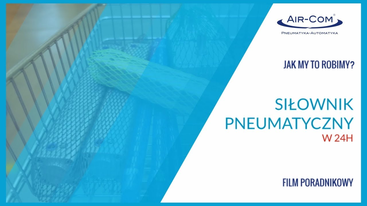 Siłownik pneumatyczny w 24 h: jak to jest robione? Air-Com Pneumatyka-Automatyka