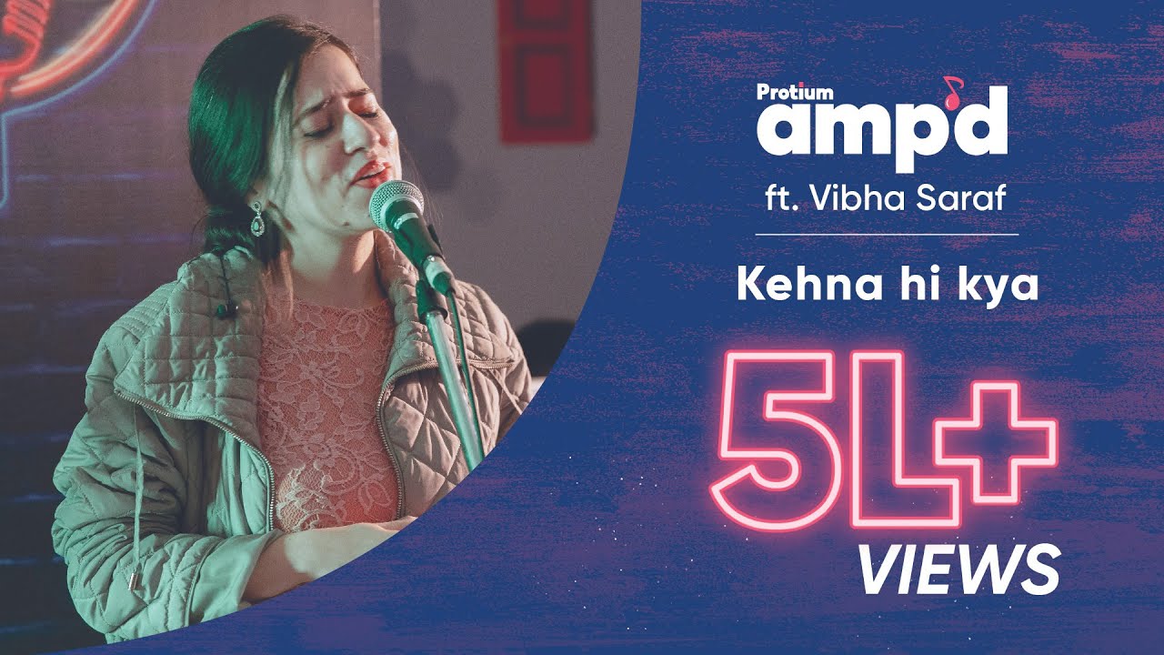 Kehna hi kya  Protium Ampd ft Vibha Saraf   Bollywood Unplugged