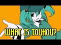WHAT IS TOUHOU? An informational video