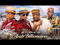 RETURN OF THE ARAB BILLIONAIRES - OSITA IHEME AND CHINEDU IKEDIEZE MOVIES - NIGERIAN MOVIES 2026