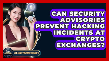 Can Security Advisories Prevent Hacking Incidents at Crypto Exchanges? - All About Crypto Exchanges