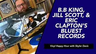 B.B. King and Eric Clapton’s bluest Blues record Review Culture Shock Vinyl Happy Hour Season 3 Ep 8