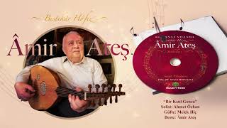 Âmir Ateş Şarkıları - Bir Kızıl Goncaya Benzer Dudağın