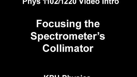 Phys 1102-1220: Focusing the Spectrometer Collimator