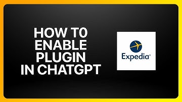 How To Enable Expedia Plugin In ChatGPT Tutorial