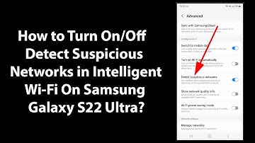 How to Turn On/Off Detect Suspicious Networks in Intelligent Wi-Fi On Samsung Galaxy S22 Ultra?