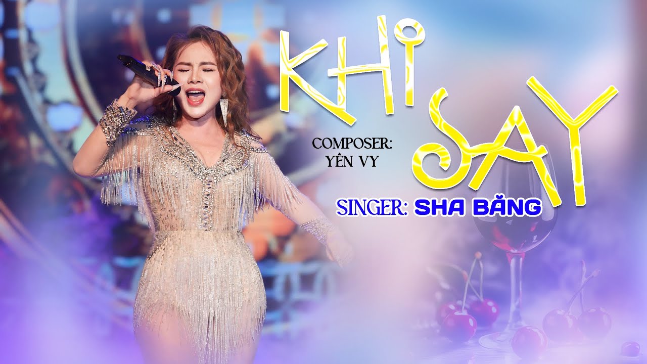 KHI SAY || St YÊN VY || SHA BĂNG🎤🎤🎤 ……vì ta đã biết là người say chẳng nhớ được gì…..