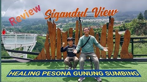 Review SIGANDUL VIEW: Healing Pesona Gunung Sumbing
