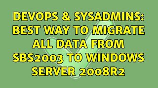 DevOps & SysAdmins: Best way to migrate all data from SBS2003 to Windows Server 2008R2