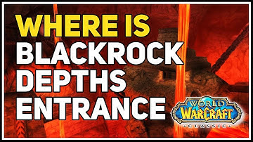 Where is Blackrock Depths Entrance WoW Classic