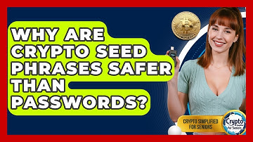 Why Are Crypto Seed Phrases Safer Than Passwords? - Crypto Simplified for Seniors