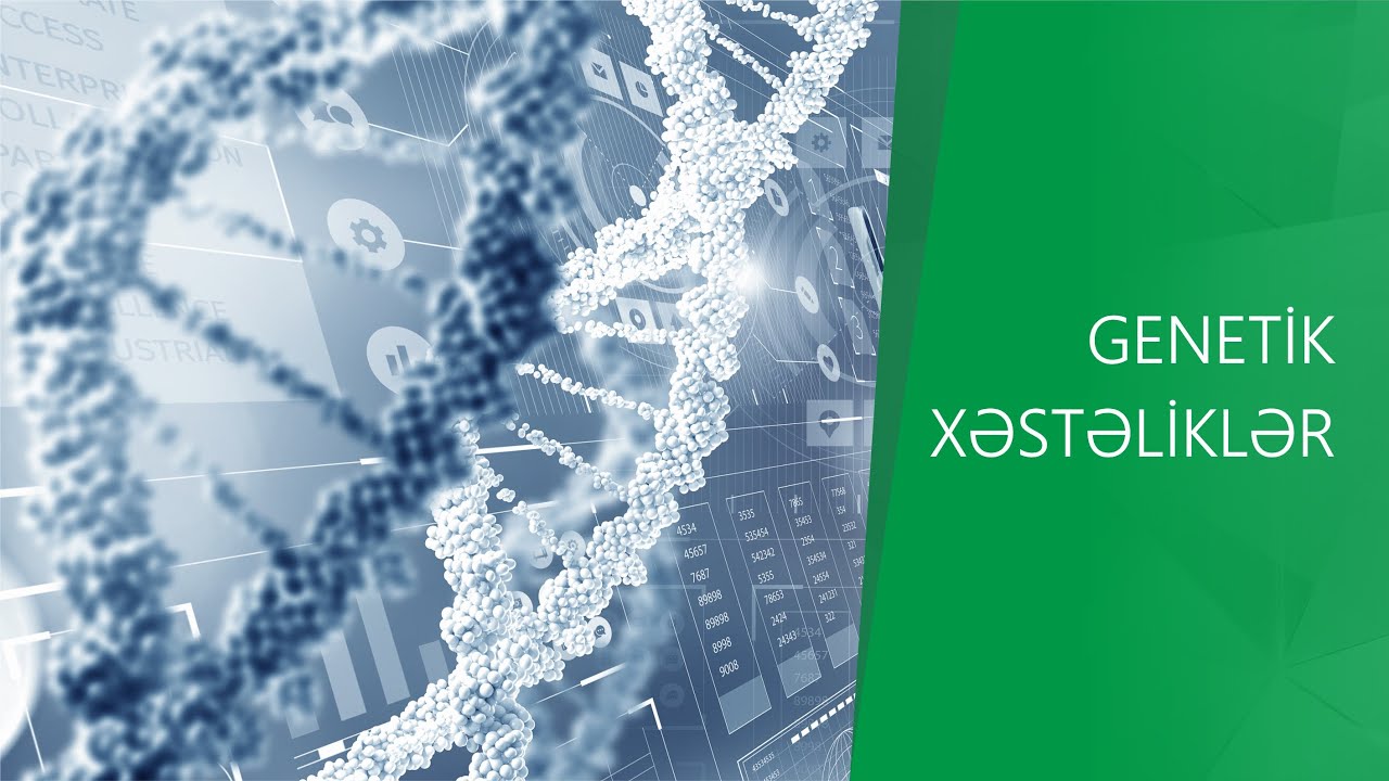 Genetik xəstəliklər insan həyatı üçün nə dərəcədə təhlükəlidir?