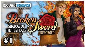 Broken Sword: Shadow of the Templars Reforged | Part 1 | Sound Shower