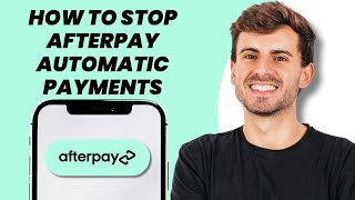 How to Stop Afterpay Automatic Payments