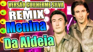 MENINA DA ALDEIA VERSÃO REMIX FORRO GUILHERME SILVA WA PLAY PRODUÇOES