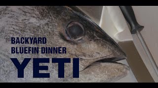 Backyard Bluefin Dinner | Presented By YETI "4K"